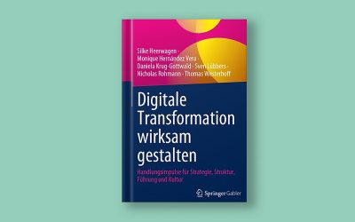 Buchveröffentlichung: Digitale Transformation wirksam gestalten Handlungsimpulse für Strategie, Struktur, Führung und Kultur